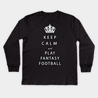 Keep Calm and Play Fantasy Football Kids Long Sleeve T-Shirt